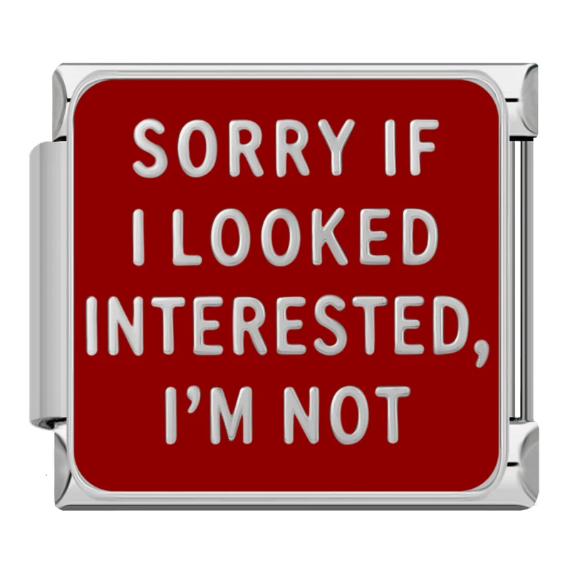"Sorry if i looked interested, I´m not" Silber