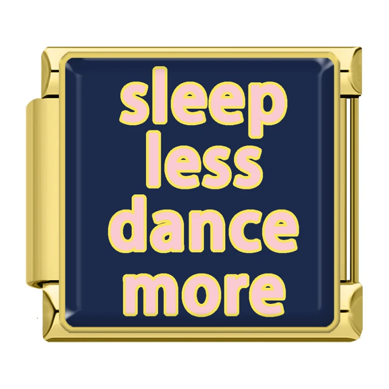 "sleep less dance more" Gold