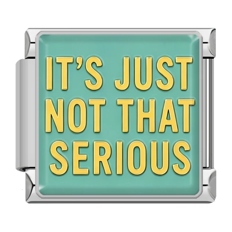 "It´s just not that serious"