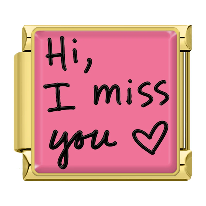 "Hi, I miss you"